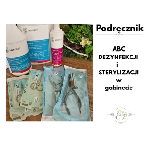 Kompleksowy poradnik praktyczny- Kurs ABC dezynfekcji i sterylizacji w gabinecie